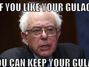 Bernie Sanders - If You Like Your Gulag You Can Keep Your Gulag