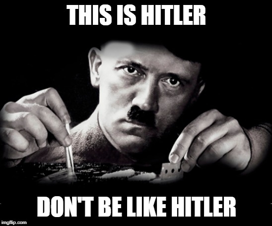 Don't Be Like Hitler