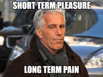 Jeffrey Epstein - Short Term Pleasure - Long Term Pain
