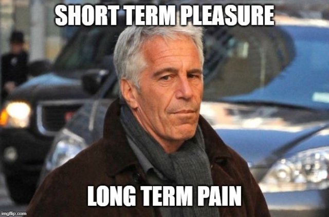 Jeffrey Epstein - Short Term Pleasure - Long Term Pain